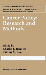 Title: Cancer Policy: Research and Methods / Edition 1, Author: C.L. Bennett