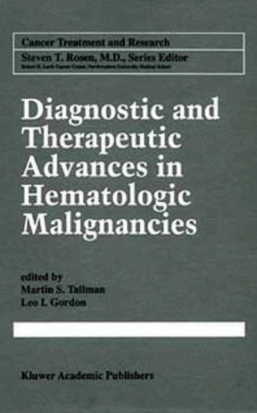 Diagnostic and Therapeutic Advances in Hematologic Malignancies / Edition 1