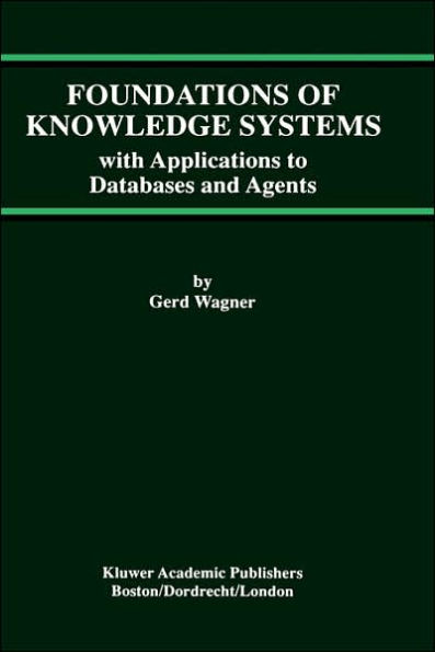 Foundations of Knowledge Systems: with Applications to Databases and Agents / Edition 1