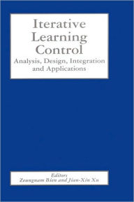 Title: Iterative Learning Control: Analysis, Design, Integration and Applications / Edition 1, Author: Zeungnam Bien