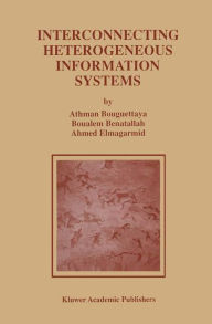 Title: Interconnecting Heterogeneous Information Systems / Edition 1, Author: Athman Bouguettaya