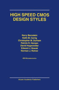Title: High Speed CMOS Design Styles / Edition 1, Author: Kerry Bernstein
