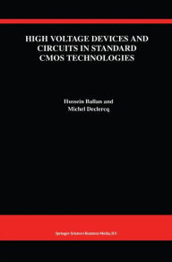 Title: High Voltage Devices and Circuits in Standard CMOS Technologies / Edition 1, Author: Hussein Ballan