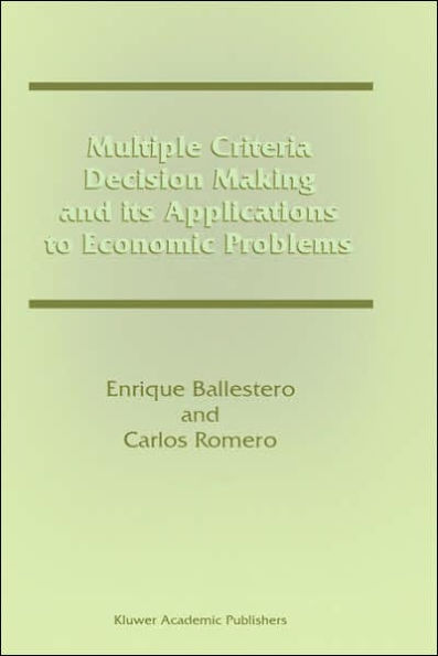 Multiple Criteria Decision Making and its Applications to Economic Problems / Edition 1
