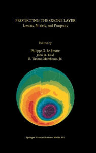 Title: Protecting the Ozone Layer: Lessons, Models, and Prospects / Edition 1, Author: Philippe G. Le Prestre