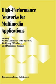 Title: High-Performance Networks for Multimedia Applications / Edition 1, Author: Andre Danthine