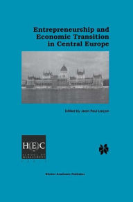 Title: Entrepreneurship and Economic Transition in Central Europe / Edition 1, Author: Jean-Paul Larçon