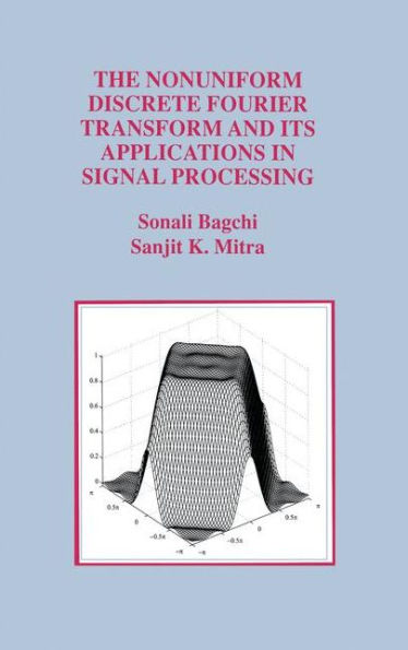 The Nonuniform Discrete Fourier Transform and Its Applications in Signal Processing / Edition 1