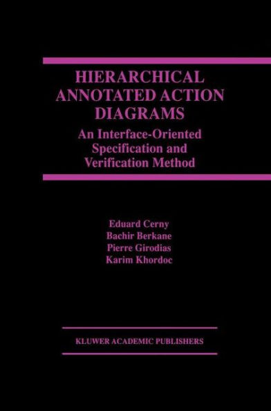 Hierarchical Annotated Action Diagrams: An Interface-Oriented Specification and Verification Method / Edition 1