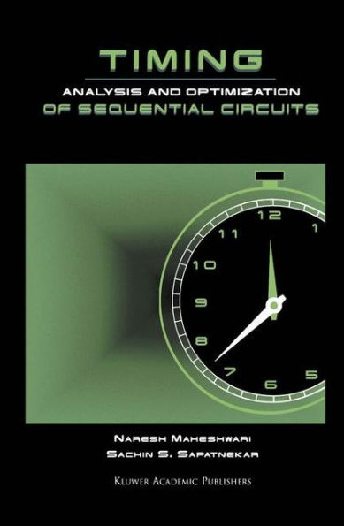 Timing Analysis and Optimization of Sequential Circuits / Edition 1