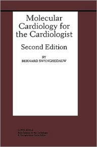 Title: Molecular Cardiology for the Cardiologist / Edition 2, Author: Bernard Swynghedauw