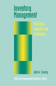Title: Inventory Management: Principles, Concepts and Techniques / Edition 1, Author: John W. Toomey