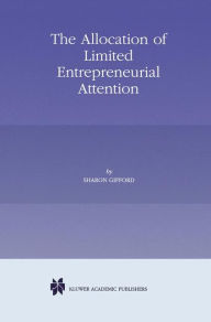 Title: The Allocation of Limited Entrepreneurial Attention, Author: Sharon Gifford