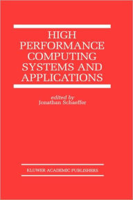 Title: High Performance Computing Systems and Applications, Author: Jonathan Schaeffer