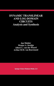 Title: Dynamic Translinear and Log-Domain Circuits: Analysis and Synthesis / Edition 1, Author: Jan Mulder