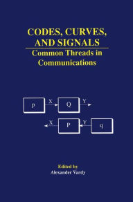 Title: Codes, Curves, and Signals: Common Threads in Communications / Edition 1, Author: Alexander Vardy