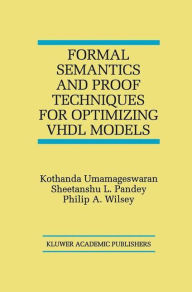 Title: Formal Semantics and Proof Techniques for Optimizing VHDL Models / Edition 1, Author: Kothanda Umamageswaran