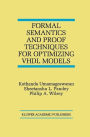 Formal Semantics and Proof Techniques for Optimizing VHDL Models