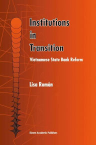 Title: Institutions in Transition: Vietnamese State Bank Reform, Author: Lisa Román