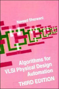Title: Algorithms for VLSI Physical Design Automation / Edition 3, Author: Naveed A. Sherwani