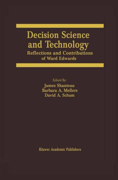 Decision Science and Technology: Reflections on the Contributions of Ward Edwards / Edition 1