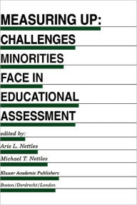 Title: Measuring Up: Challenges Minorities Face in Educational Assessment, Author: Arie L. Nettles
