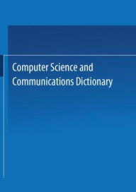 Title: Computer Science and Communications Dictionary, Author: Martin Weik