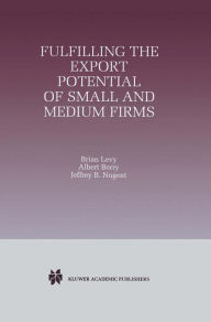 Title: Fulfilling the Export Potential of Small and Medium Firms / Edition 1, Author: Brian Levy