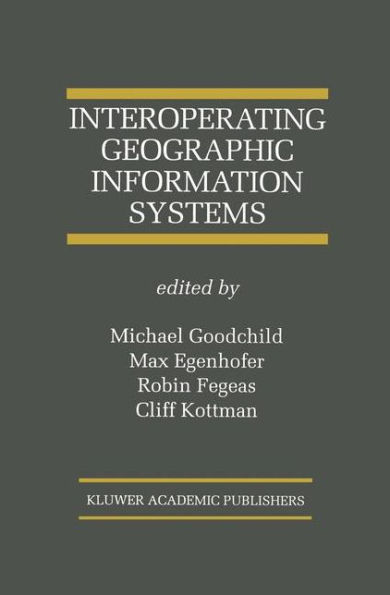 Interoperating Geographic Information Systems / Edition 1