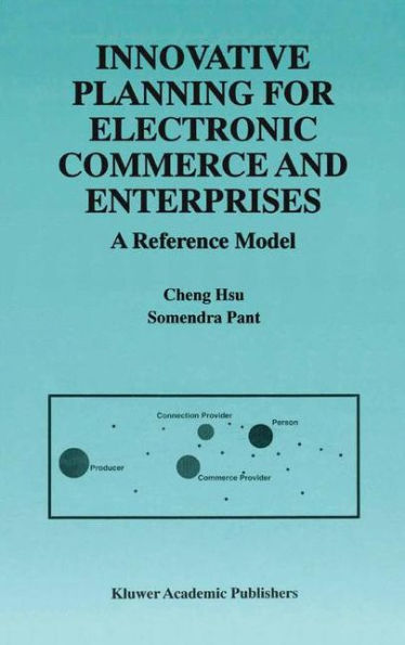 Innovative Planning for Electronic Commerce and Enterprises: A Reference Model / Edition 1