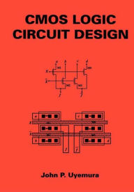 Title: CMOS Logic Circuit Design / Edition 1, Author: John P. Uyemura