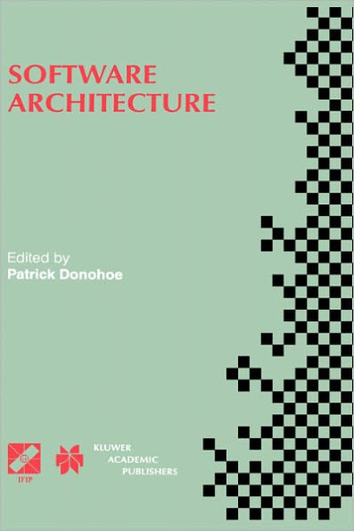 Software Architecture: TC2 First Working IFIP Conference on Software Architecture (WICSA1) 22-24 February 1999, San Antonio, Texas, USA