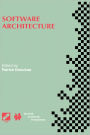 Software Architecture: TC2 First Working IFIP Conference on Software Architecture (WICSA1) 22-24 February 1999, San Antonio, Texas, USA
