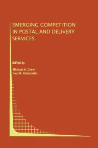 Title: Emerging Competition in Postal and Delivery Services / Edition 1, Author: Michael A. Crew