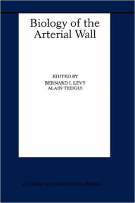 Title: Biology of the Arterial Wall / Edition 1, Author: Bernard I. Levy