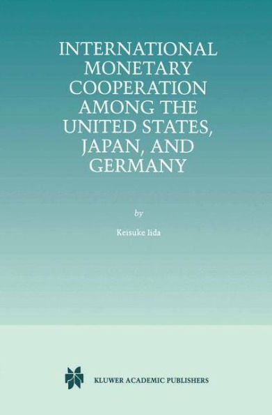 International Monetary Cooperation Among the United States, Japan, and Germany / Edition 1