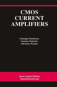 Title: CMOS Current Amplifiers / Edition 1, Author: Giuseppe Palmisano