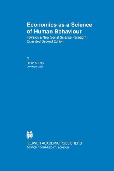 Economics as a Science of Human Behaviour: Towards a New Social Science Paradigm / Edition 2