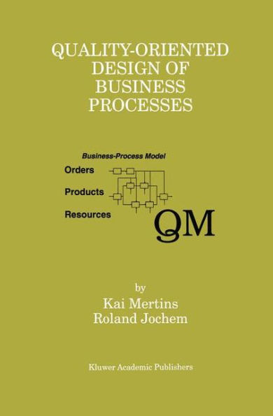 Quality-Oriented Design of Business Processes / Edition 1