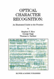 Title: Optical Character Recognition: An Illustrated Guide to the Frontier / Edition 1, Author: Stephen V. Rice