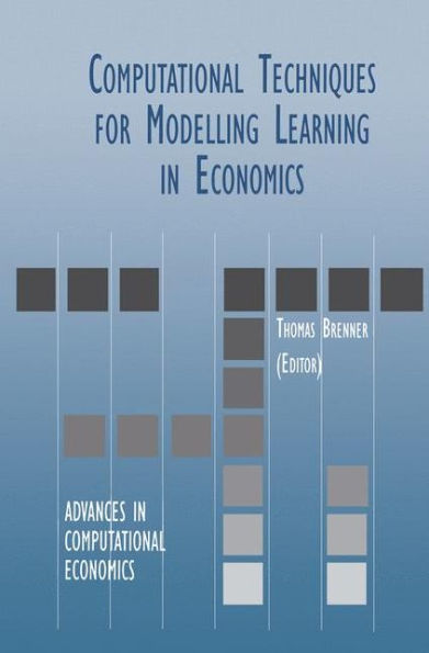 Computational Techniques for Modelling Learning in Economics / Edition 1