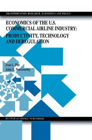 Economics of the U.S. Commercial Airline Industry: Productivity, Technology and Deregulation / Edition 1