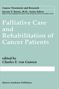 Title: Palliative Care and Rehabilitation of Cancer Patients / Edition 1, Author: Charles F. von Gunten
