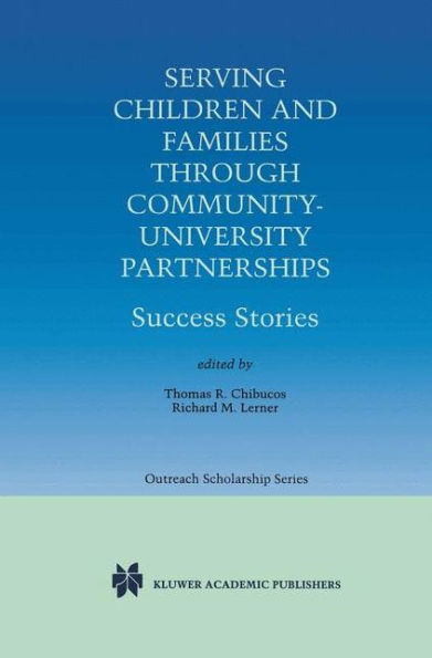 Serving Children and Families Through Community-University Partnerships: Success Stories / Edition 1