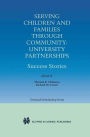 Serving Children and Families Through Community-University Partnerships: Success Stories / Edition 1