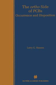 Title: The ortho Side of PCBs: Occurrence and Disposition / Edition 1, Author: Larry G. Hansen
