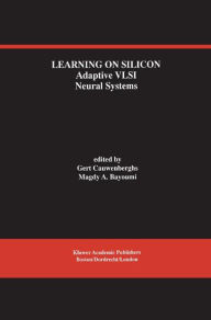 Title: Learning on Silicon: Adaptive VLSI Neural Systems / Edition 1, Author: G. Cauwenberghs