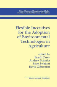 Title: Flexible Incentives for the Adoption of Environmental Technologies in Agriculture / Edition 1, Author: Frank Casey