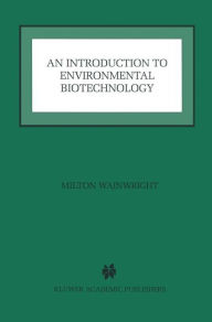 Title: An Introduction to Environmental Biotechnology / Edition 1, Author: Milton Wainwright