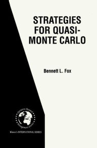 Title: Strategies for Quasi-Monte Carlo / Edition 1, Author: Bennett L. Fox